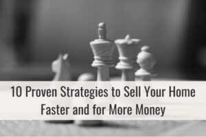 10 Proven Strategies to Sell Your Home Faster and for More Money