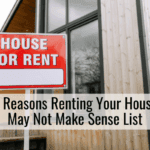 3 Reasons Renting Your House May Not Make Sense List