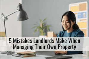 5 Mistakes Landlords Make When Managing Their Own Property