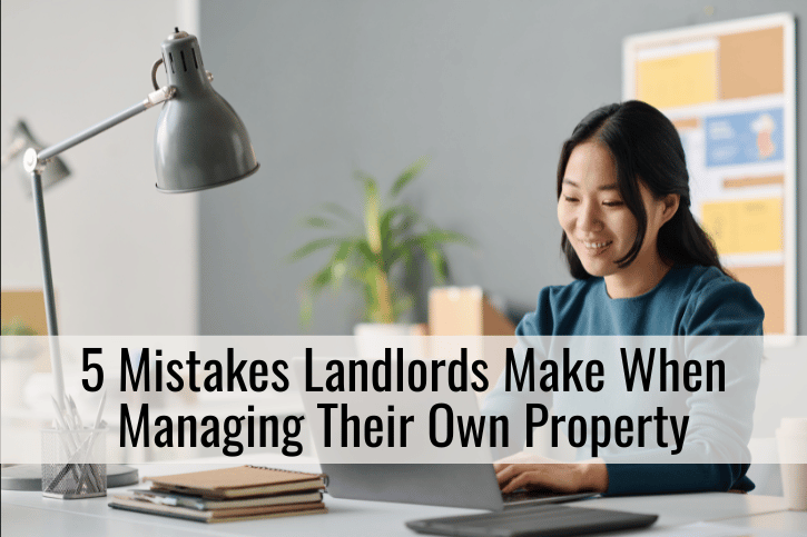 5 Mistakes Landlords Make When Managing Their Own Property