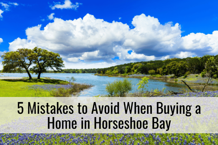 5 Mistakes to Avoid When Buying a Home in Horseshoe Bay