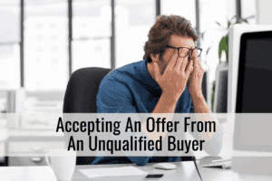Accepting An Offer From An Unqualified Buyer