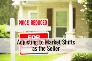 Adjusting to Market Shifts as the Seller