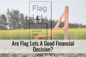 Are Flag Lots A Good Financial Decision?
