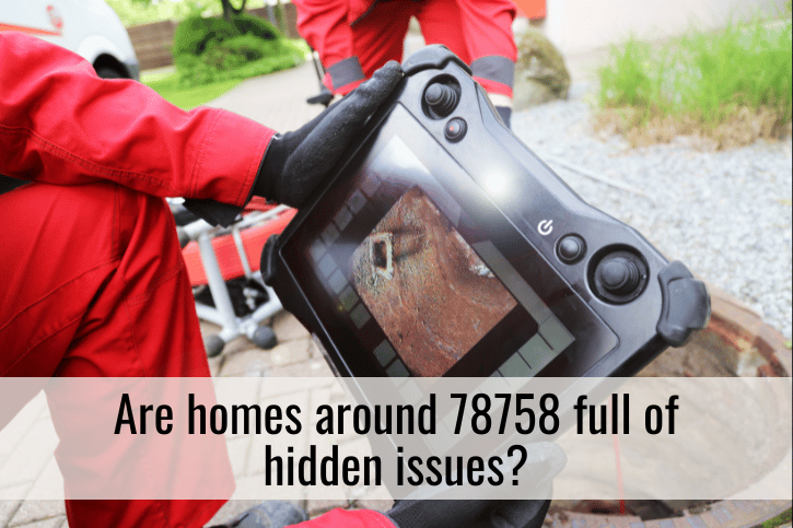 Are homes around 78758 full of hidden issues?
