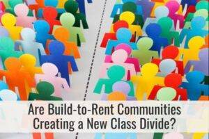 Are Build-to-Rent Communities Creating a New Class Divide?