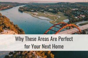 Austin Texas Real Estate: Why These Areas Are Perfect for Your Next Home