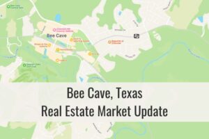 Bee Cave TX Residential Real Estate Market Update