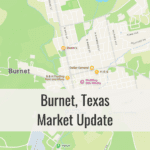 Burnet TX Real Estate Market Update