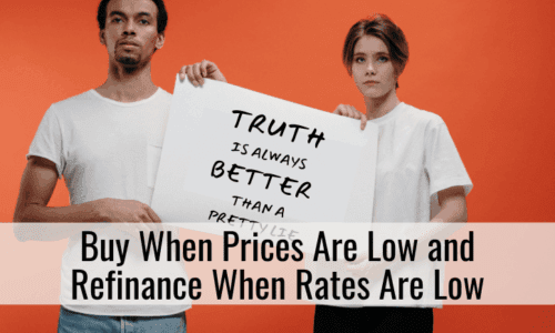 Buy When Prices Are Low and Refinance When Rates Are Low