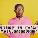 Buyers Finally Have Time Again To Make A Confident Decision