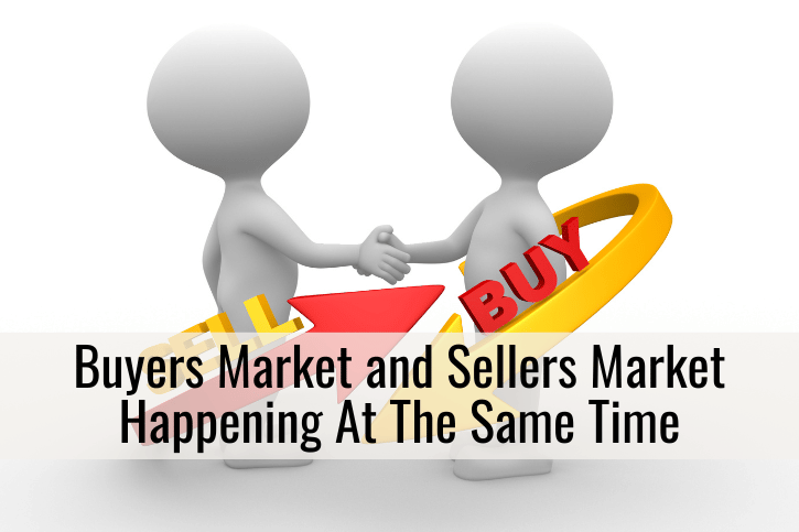 Buyers Market and Sellers Market Happening At The Same Time