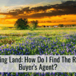 Buying Land: How Do I Find The Right Buyer's Agent?