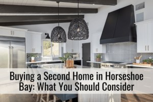 Buying a Second Home in Horseshoe Bay: What You Should Consider