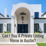 Can I Buy A Private Listing Home in Austin