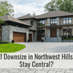 Can I Downsize in Northwest Hills And Stay Central?