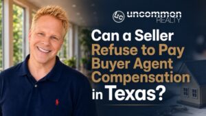 Can a Seller Refuse to Pay Buyer Agent Compensation in Texas?