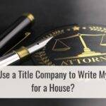 Can I Use a Title Company to Write My Offer for a House?