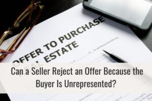 Can a Seller Reject an Offer Because the Buyer Is Unrepresented?