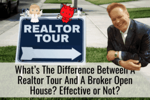 Difference Between A Realtor Tour And A Broker Open House