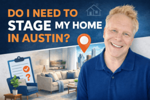 Do I Need To Stage My Home In Austin