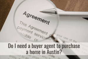 Do I need a buyer agent to purchase a home in Austin