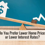 Do You Prefer Lower Home Prices or Lower Interest Rates?