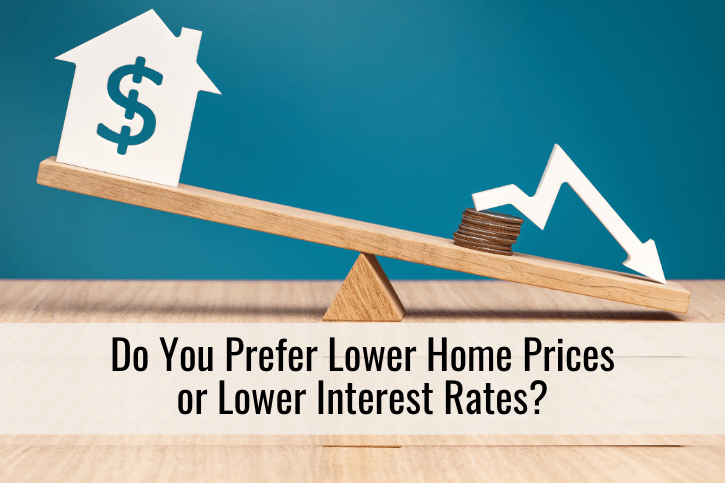 Do You Prefer Lower Home Prices or Lower Interest Rates?