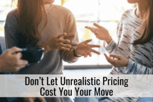 Don’t Let Unrealistic Pricing Cost You Your Move
