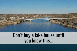 Don’t buy a lake house until you know this…
