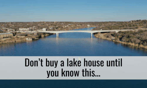 Don’t buy a lake house until you know this…
