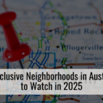 Exclusive Neighborhoods in Austin to Watch in 2025