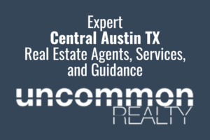 Expert Central Austin TX Real Estate Agents, Services, and Guidance