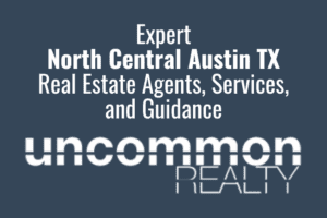 Expert North Central Austin TX Real Estate Agents, Services, and Guidance