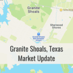 Granite Shoals Texas Market Update
