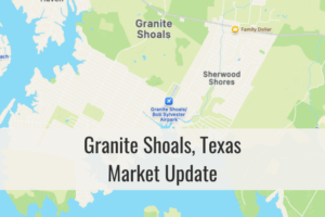 Granite Shoals Texas Market Update