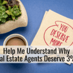 Help Me Understand Why Real Estate Agents Deserve 3%?