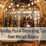 Holiday Home Decorating Tips That Attract Buyers