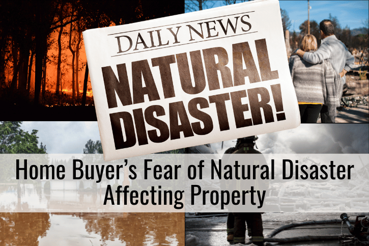 Home Buyer’s Fear of Natural Disaster Affecting Property