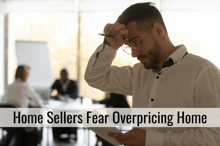 Home Sellers Fear Overpricing Home