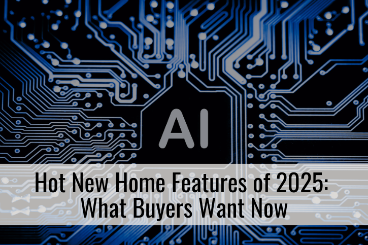 Hot New Home Features of 2025: What Buyers Want Now