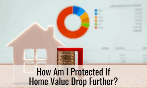 How am I protected if property values dip further?