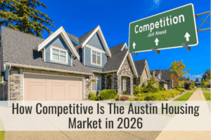 How Competitive Is The Austin Housing Market in 2026