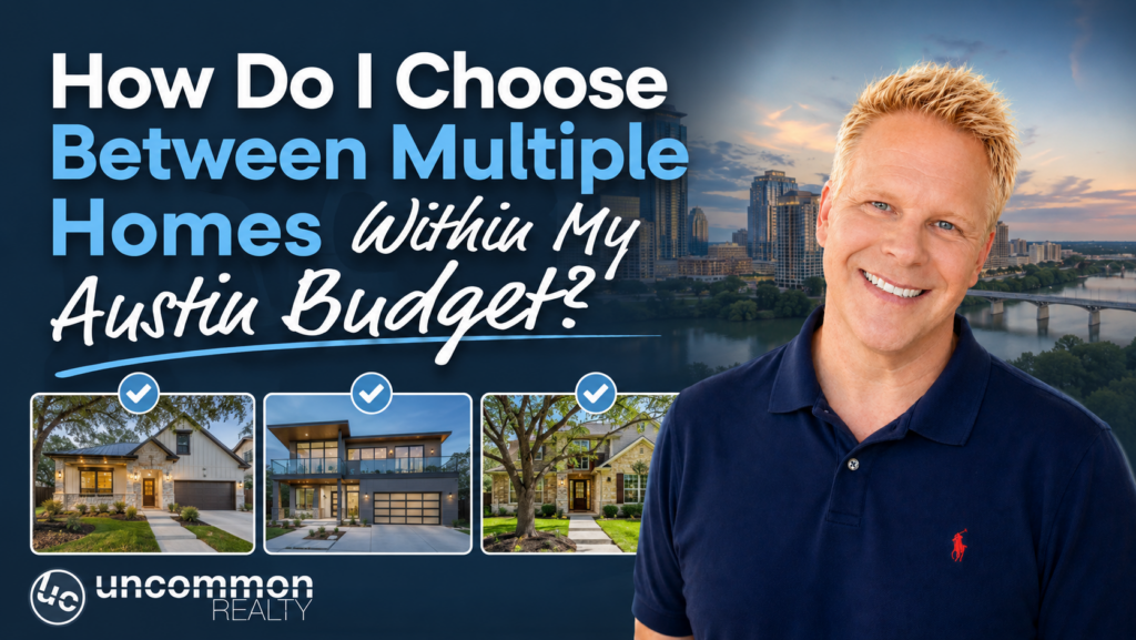 How Do I Choose Between Multiple Homes Within My Austin Budget?