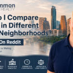 How Do I Compare Homes in Different Austin Neighborhoods? As Asked On Reddit