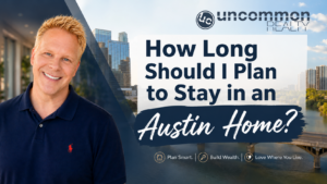 How Long Should I Plan to Stay in an Austin Home?