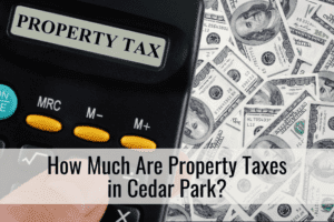 How Much Are Property Taxes in Cedar Park?
