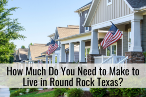 How Much Do You Need to Make to Live in Round Rock Texas?