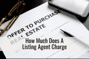 How Much Does A Listing Agent Charge