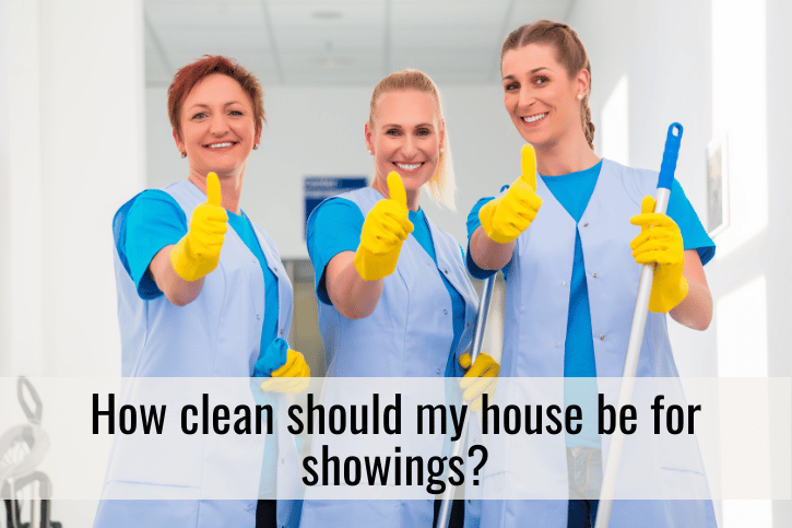 How clean should my house be for showings
